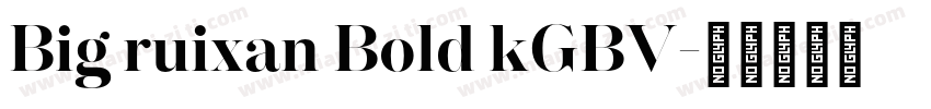 Big ruixan Bold kGBV字体转换